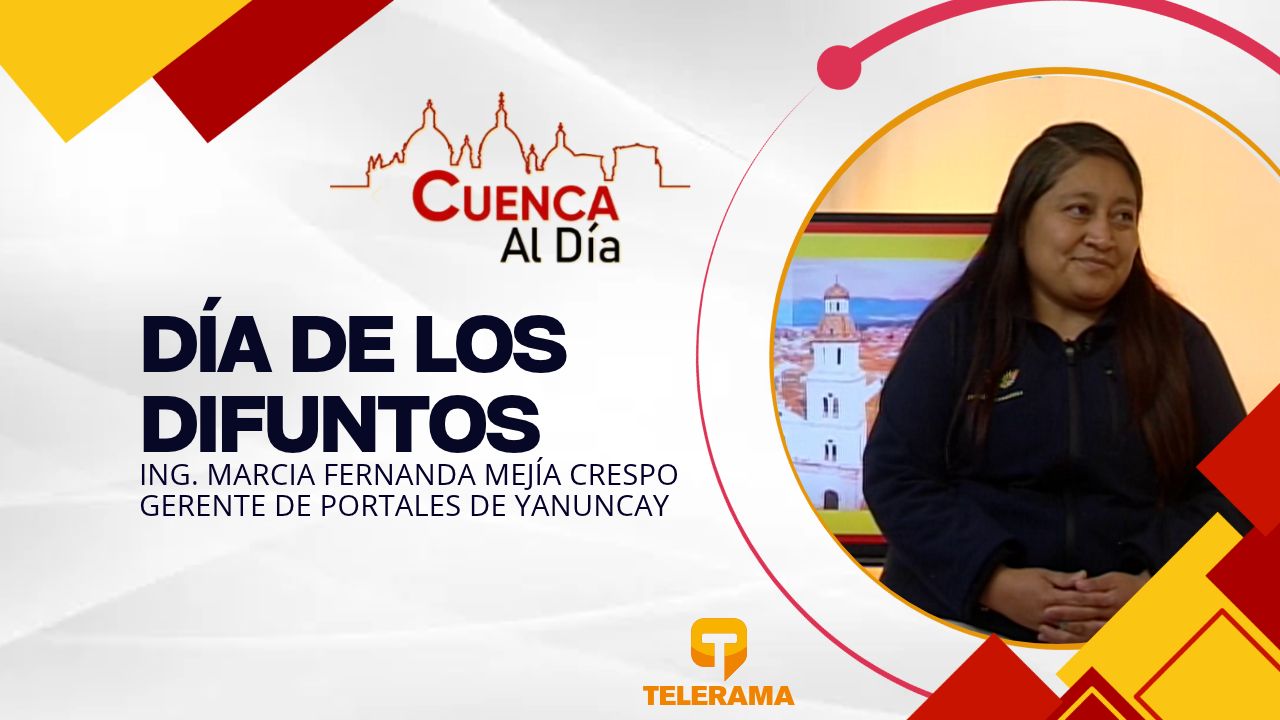 Gerente de portales de Yanuncay 
Tema: Día de los difuntos