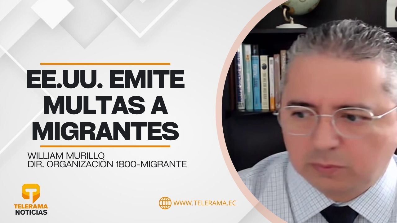 Dir. Organización 1800 migrante 
Tema: EE.UU. emite multas a migrantes