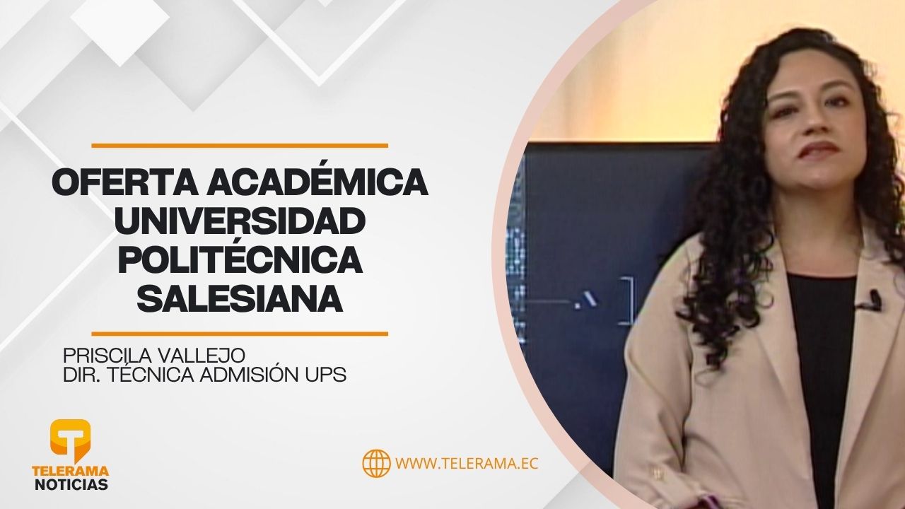 Dir. Técnica admisión UPS 
Tema: Oferta académica universidad Politécnica Salesiana