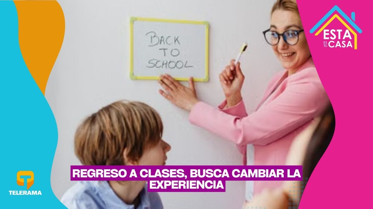 Regreso a clases, busca cambiar la experiencia