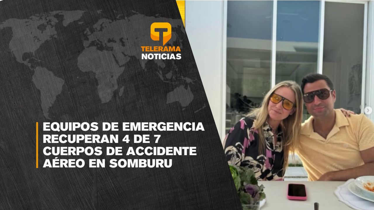 Equipos de emergencia recuperan 4 de 7 cuerpos de accidente aéreo en Somburu