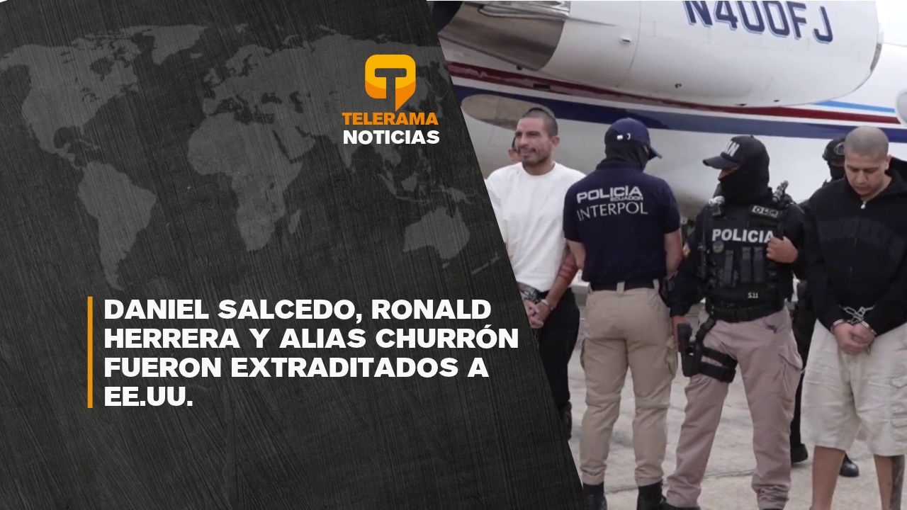 Daniel Salcedo, Ronald Herrera y alias Churrón fueron extraditados a EE.UU.