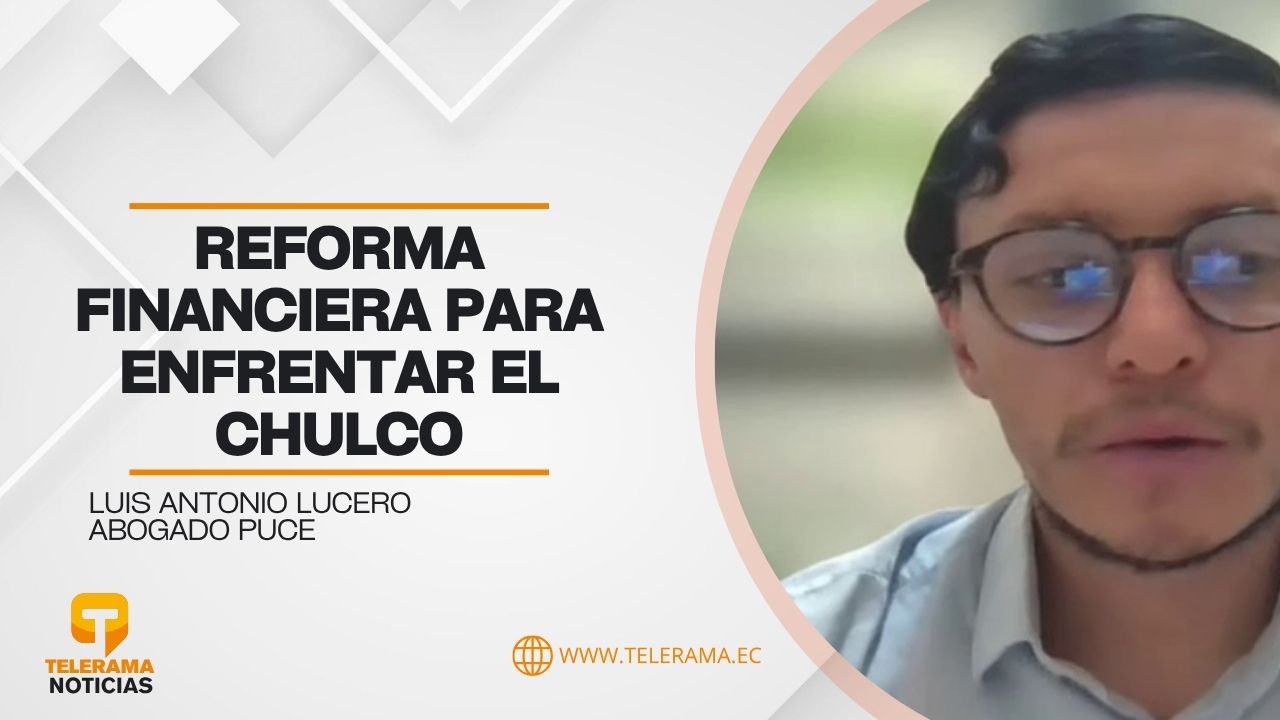 Abogado Puce 
Tema: Reforma financiera para enfrentar El Chulco