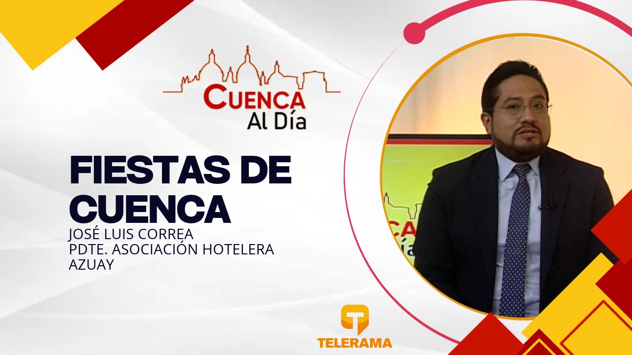 Pdte. Asociación hotelera Azuay 
Tema: Fiestas de Cuenca
